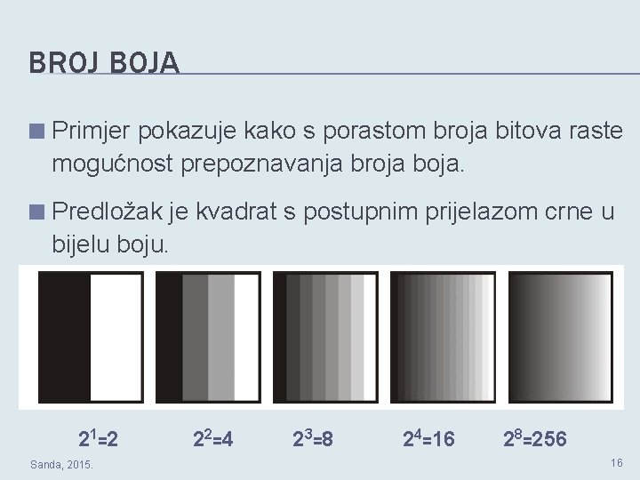 BROJ BOJA ■ Primjer pokazuje kako s porastom broja bitova raste mogućnost prepoznavanja broja