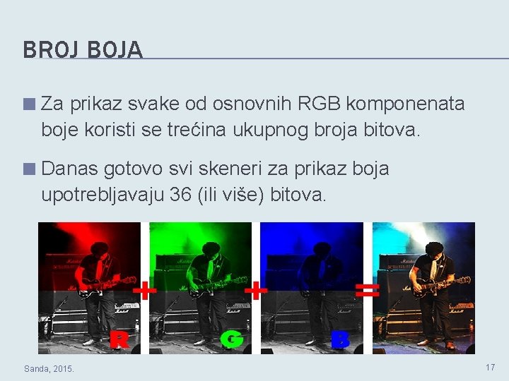 BROJ BOJA ■ Za prikaz svake od osnovnih RGB komponenata boje koristi se trećina