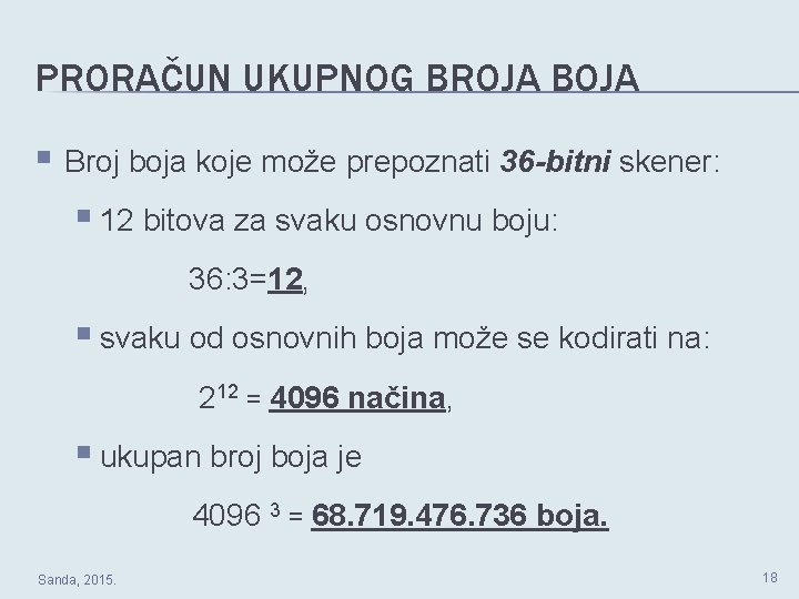 PRORAČUN UKUPNOG BROJA BOJA Broj boja koje može prepoznati 36 -bitni skener: 12 bitova