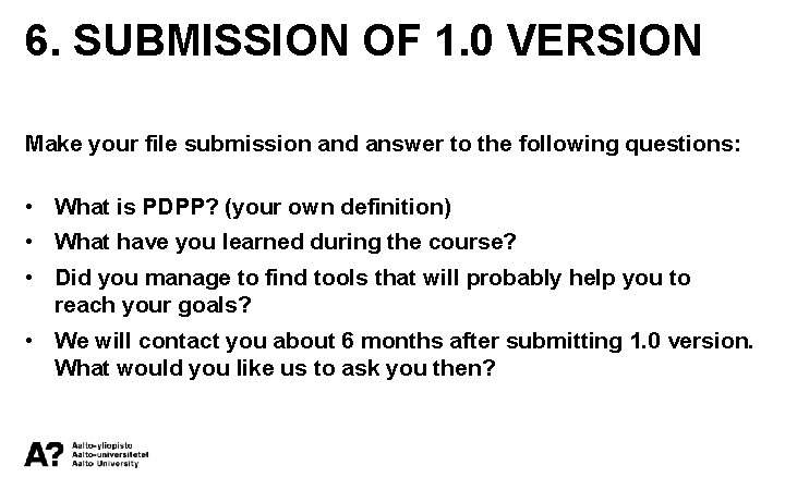 6. SUBMISSION OF 1. 0 VERSION Make your file submission and answer to the