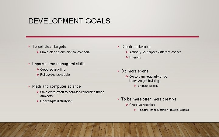 DEVELOPMENT GOALS • To set clear targets Ø Make clear plans and follow them
