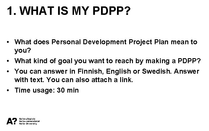 1. WHAT IS MY PDPP? • What does Personal Development Project Plan mean to