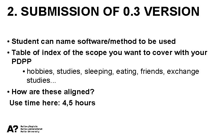 2. SUBMISSION OF 0. 3 VERSION • Student can name software/method to be used