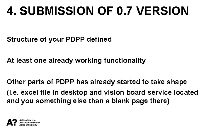 4. SUBMISSION OF 0. 7 VERSION Structure of your PDPP defined At least one