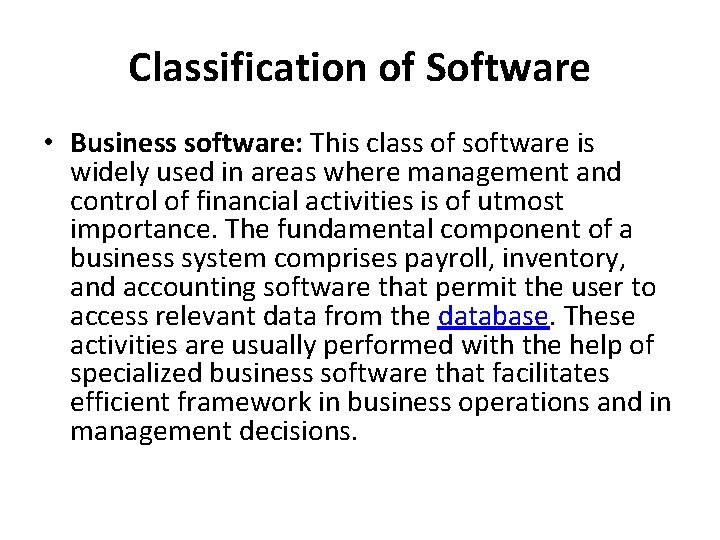 Classification of Software • Business software: This class of software is widely used in