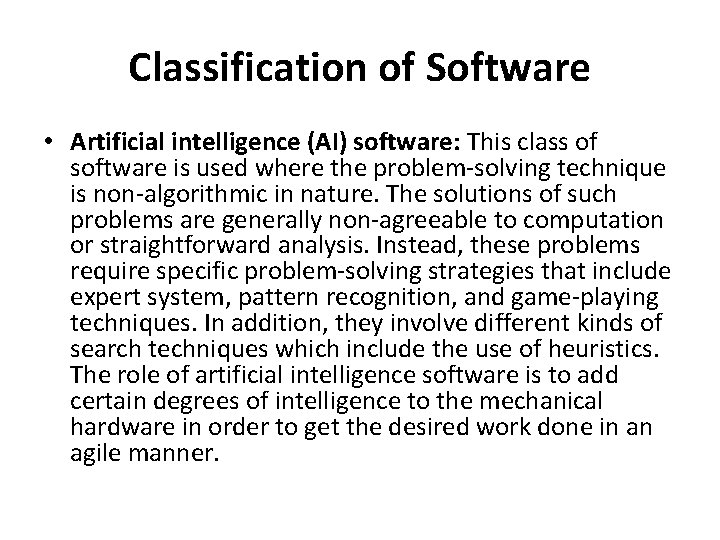 Classification of Software • Artificial intelligence (AI) software: This class of software is used