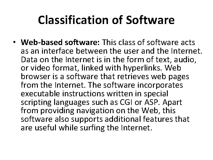 Classification of Software • Web-based software: This class of software acts as an interface