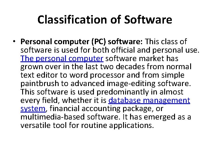 Classification of Software • Personal computer (PC) software: This class of software is used
