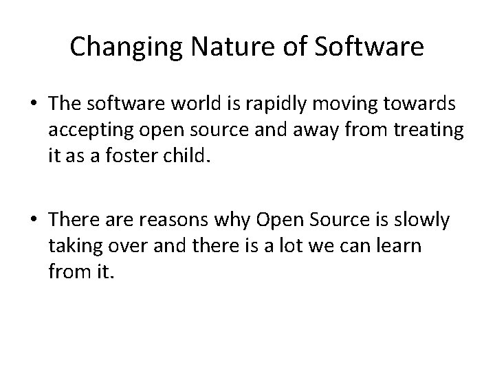 Changing Nature of Software • The software world is rapidly moving towards accepting open