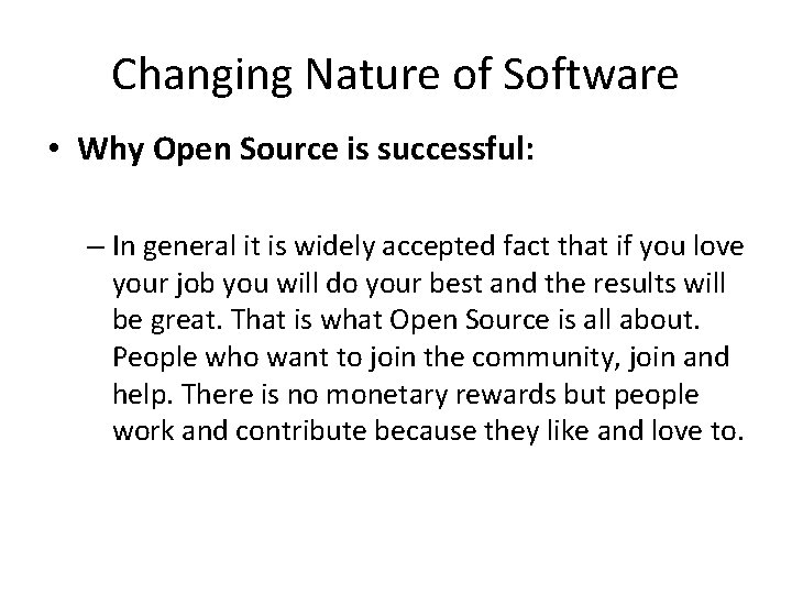 Changing Nature of Software • Why Open Source is successful: – In general it