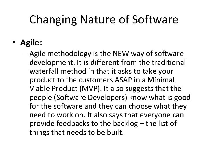 Changing Nature of Software • Agile: – Agile methodology is the NEW way of
