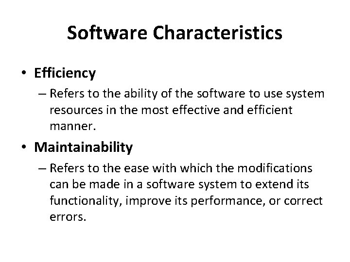 Software Characteristics • Efficiency – Refers to the ability of the software to use