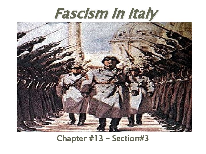 Fascism in Italy Chapter #13 – Section#3 