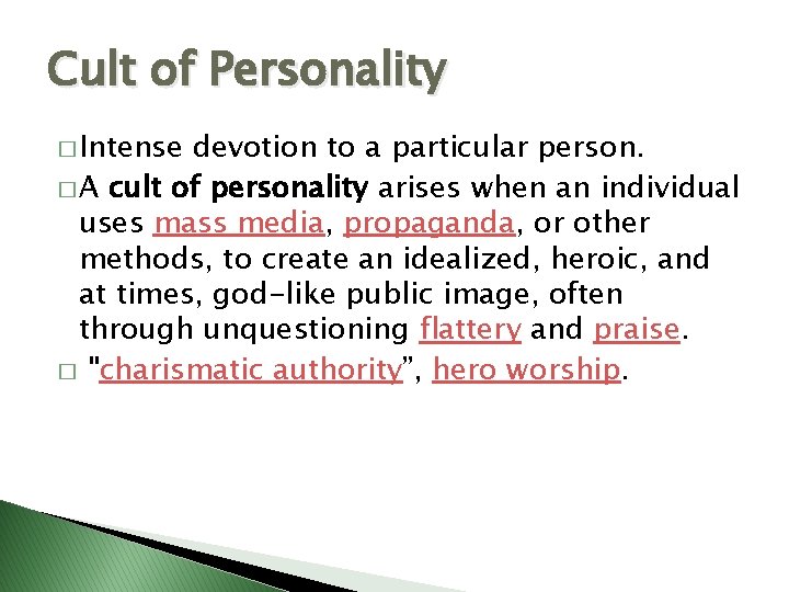 Cult of Personality � Intense devotion to a particular person. � A cult of