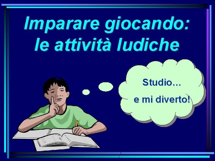 Imparare giocando: le attività ludiche Studio… e mi diverto! 