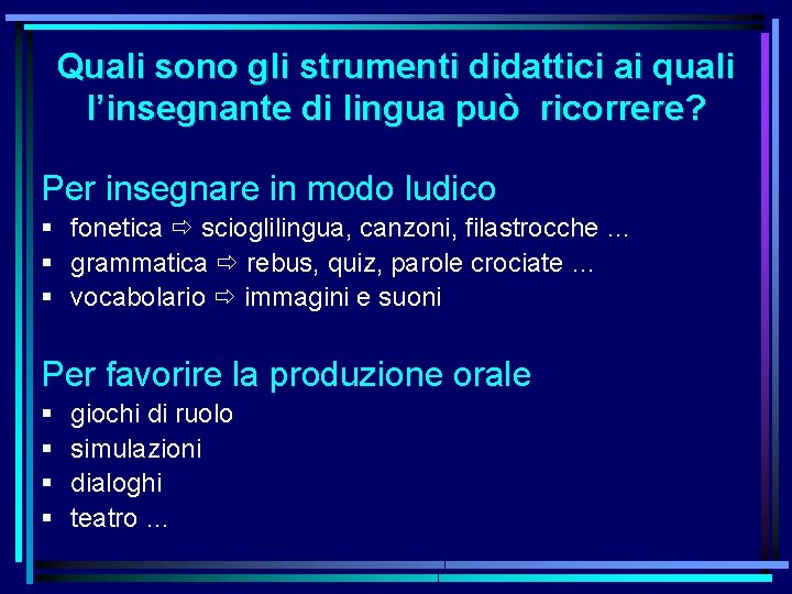 Quali sono gli strumenti didattici ai quali l’insegnante di lingua può ricorrere? Per insegnare