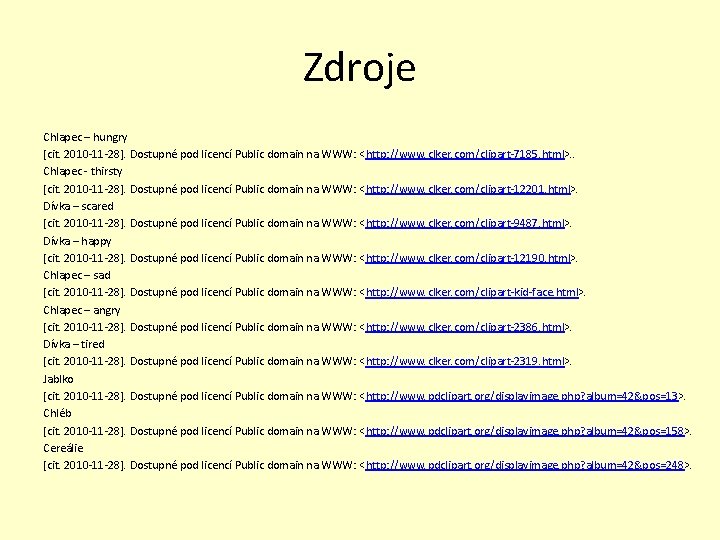 Zdroje Chlapec – hungry [cit. 2010 -11 -28]. Dostupné pod licencí Public domain na