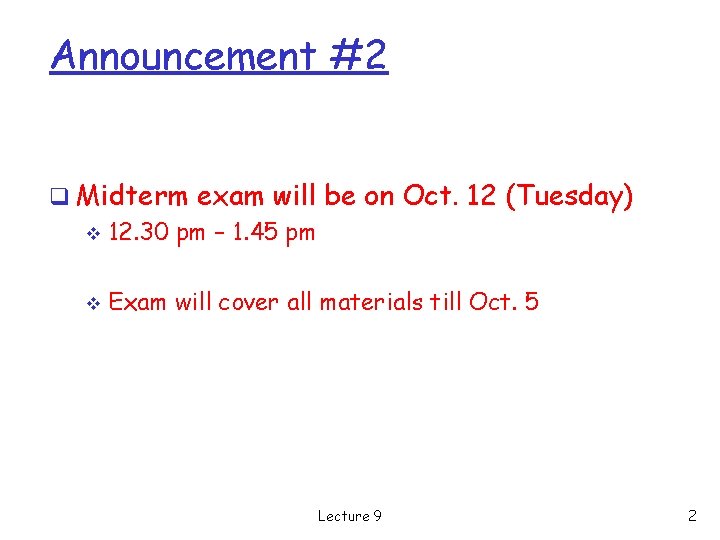 Announcement #2 q Midterm exam will be on Oct. 12 (Tuesday) v 12. 30