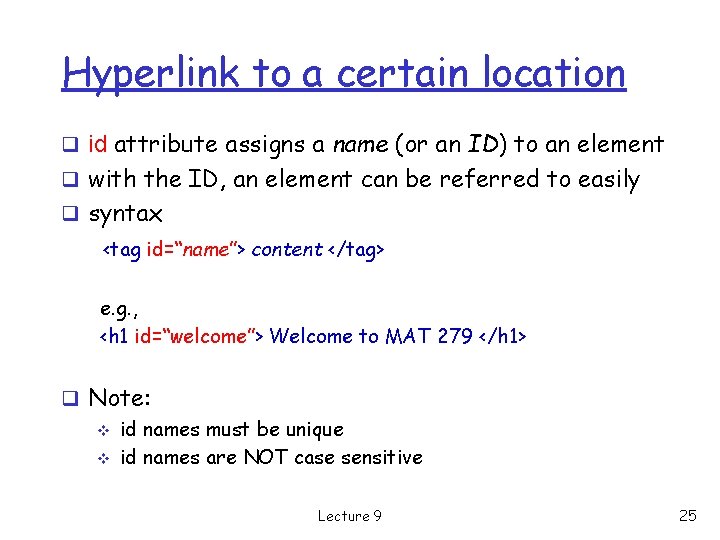 Hyperlink to a certain location q id attribute assigns a name (or an ID)