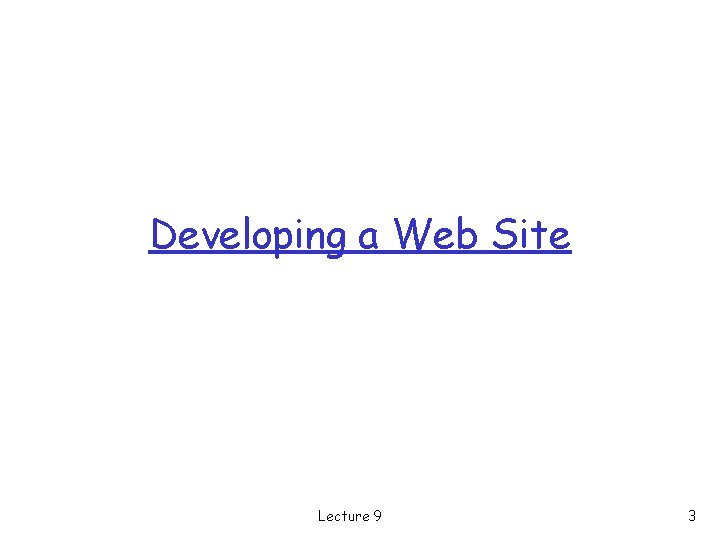 Developing a Web Site Lecture 9 3 