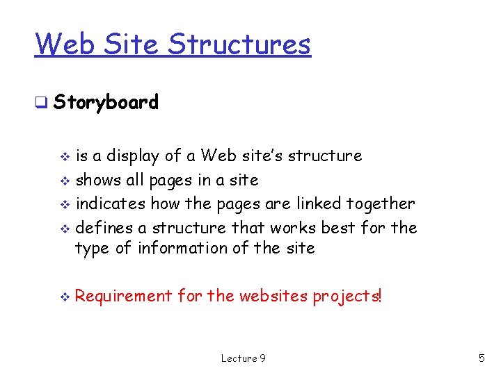 Web Site Structures q Storyboard is a display of a Web site’s structure v