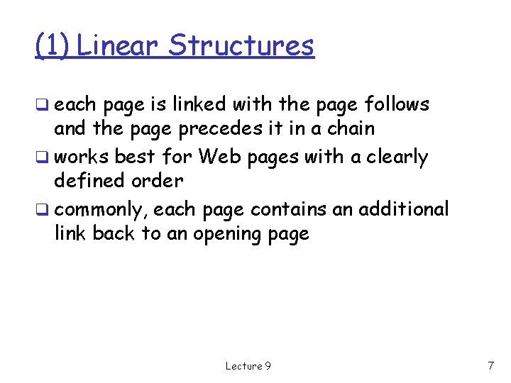 (1) Linear Structures q each page is linked with the page follows and the