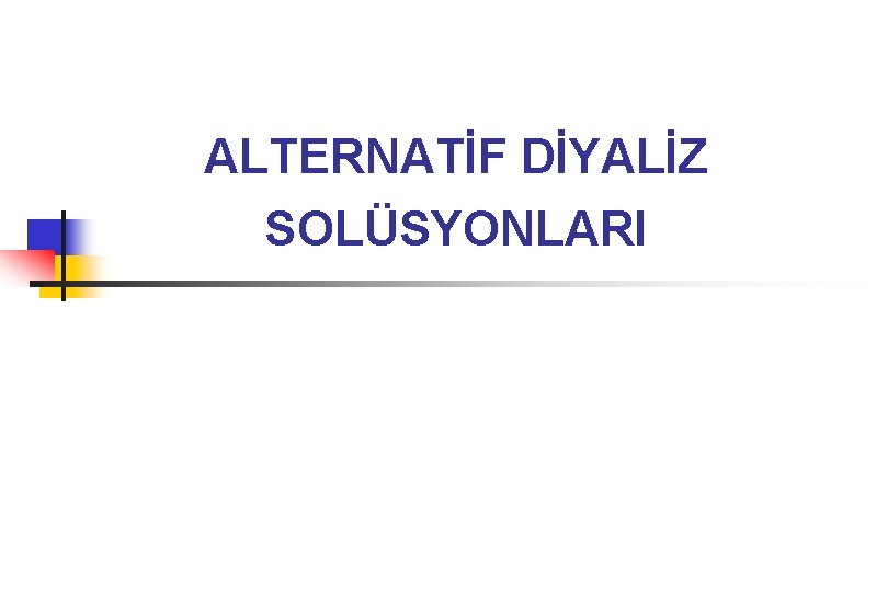 ALTERNATİF DİYALİZ SOLÜSYONLARI 