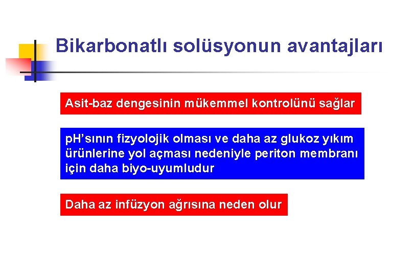Bikarbonatlı solüsyonun avantajları Asit-baz dengesinin mükemmel kontrolünü sağlar p. H’sının fizyolojik olması ve daha
