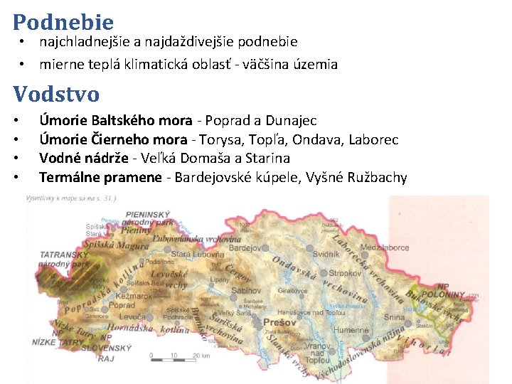 Podnebie • najchladnejšie a najdaždivejšie podnebie • mierne teplá klimatická oblasť - väčšina územia