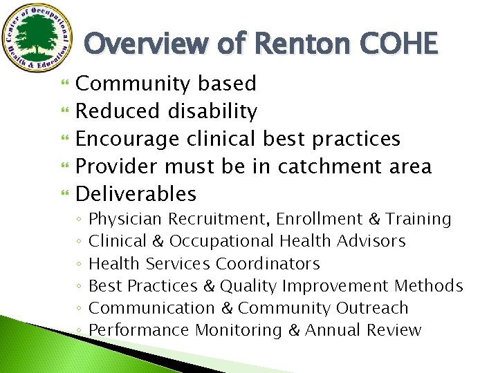 Overview of Renton COHE Community based Reduced disability Encourage clinical best practices Provider must