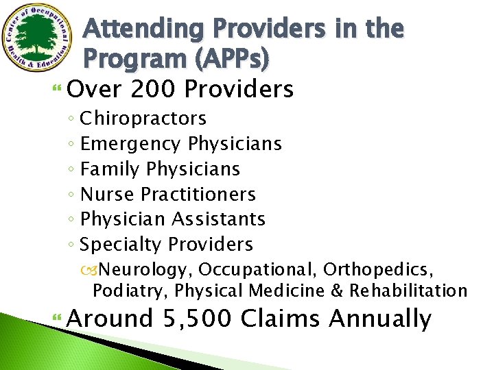 Attending Providers in the Program (APPs) Over 200 Providers ◦ Chiropractors ◦ Emergency Physicians