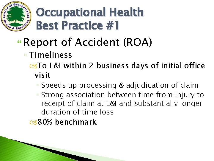 Occupational Health Best Practice #1 Report of Accident (ROA) ◦ Timeliness To L&I within