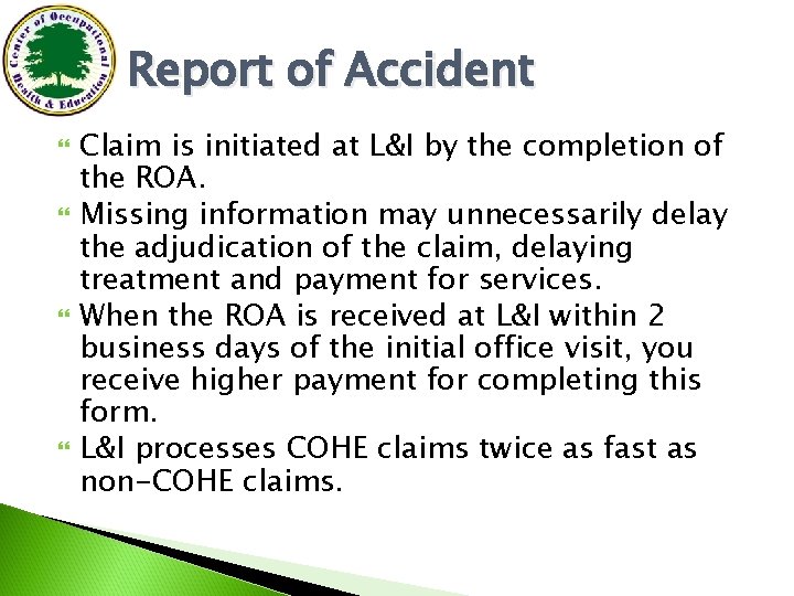 Report of Accident Claim is initiated at L&I by the completion of the ROA.