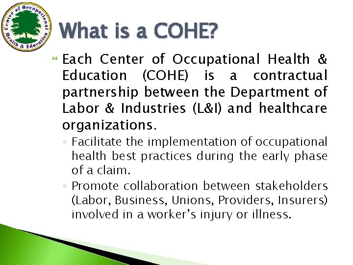 What is a COHE? Each Center of Occupational Health & Education (COHE) is a