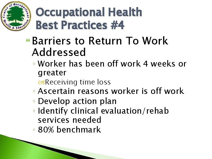 Occupational Health Best Practices #4 Barriers to Return To Work Addressed ◦ Worker has