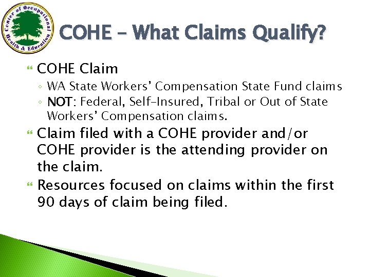 COHE – What Claims Qualify? COHE Claim ◦ WA State Workers’ Compensation State Fund