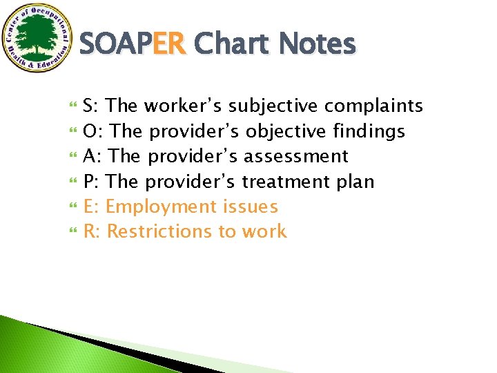 SOAPER Chart Notes S: The worker’s subjective complaints O: The provider’s objective findings A: