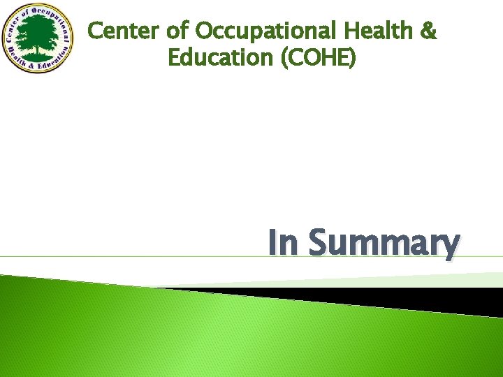 Center of Occupational Health & Education (COHE) In Summary 