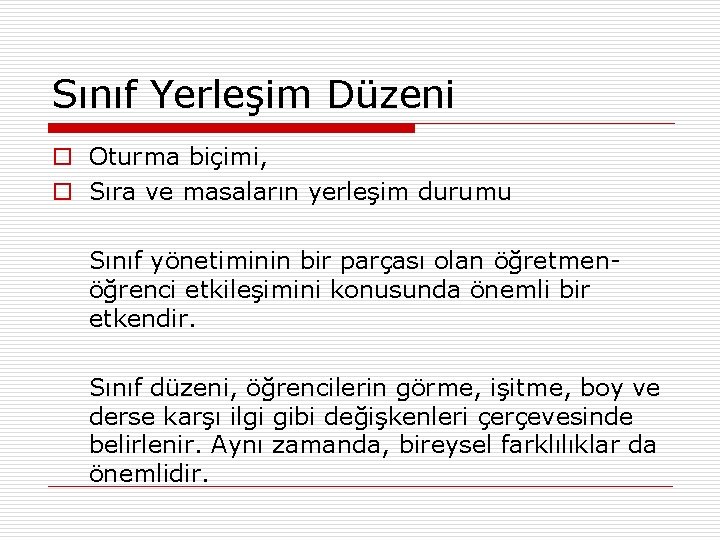 Sınıf Yerleşim Düzeni o Oturma biçimi, o Sıra ve masaların yerleşim durumu Sınıf yönetiminin