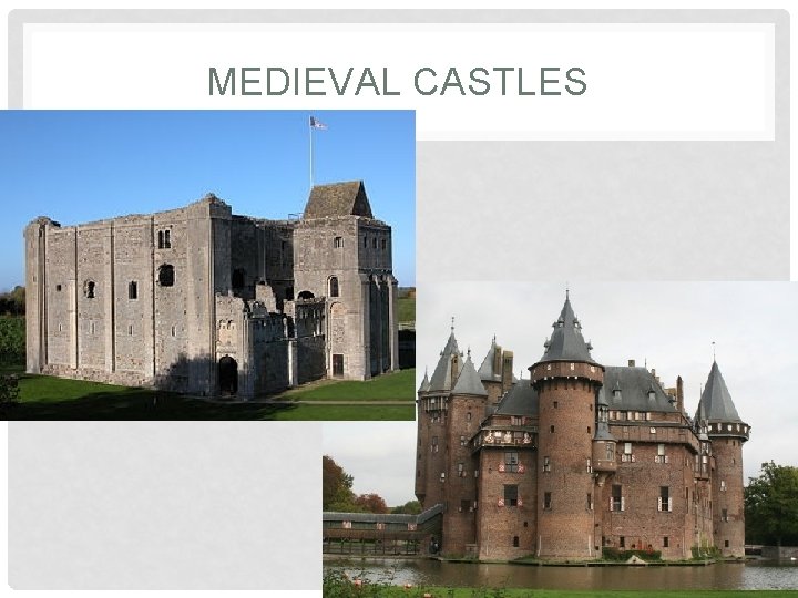 MEDIEVAL CASTLES MEDIEVAL CASTLES