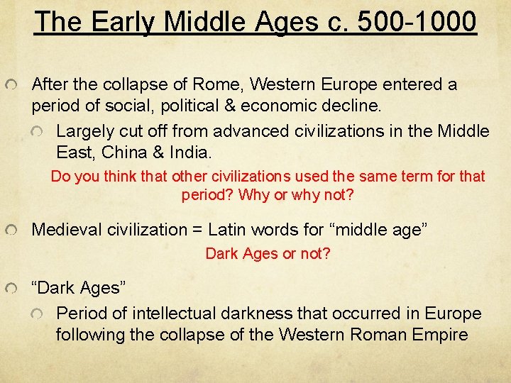 The Early Middle Ages c. 500 -1000 After the collapse of Rome, Western Europe The Early Middle Ages c. 500 -1000 After the collapse of Rome, Western Europe