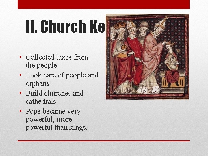 II. Church Keeps Order • Collected taxes from the people • Took care of II. Church Keeps Order • Collected taxes from the people • Took care of