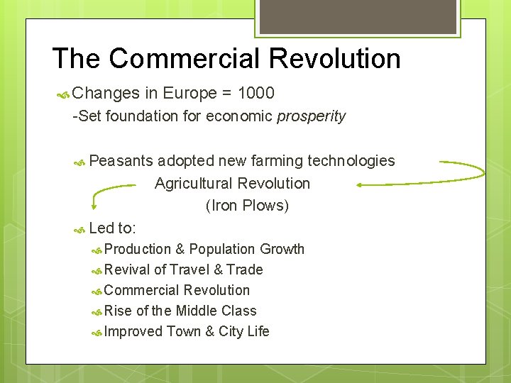 The Commercial Revolution Changes in Europe = 1000 -Set foundation for economic prosperity Peasants The Commercial Revolution Changes in Europe = 1000 -Set foundation for economic prosperity Peasants