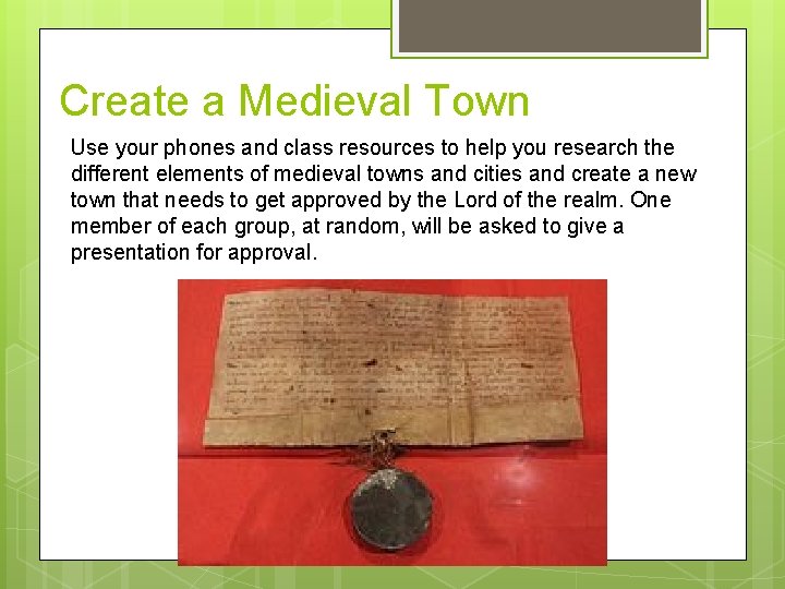 Create a Medieval Town Use your phones and class resources to help you research Create a Medieval Town Use your phones and class resources to help you research