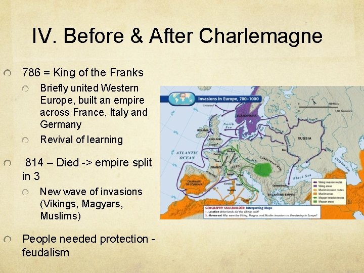 IV. Before & After Charlemagne 786 = King of the Franks Briefly united Western IV. Before & After Charlemagne 786 = King of the Franks Briefly united Western