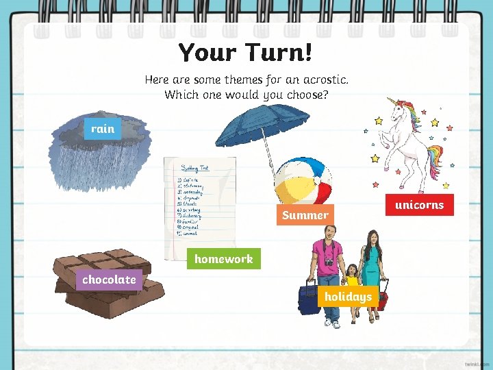 Your Turn! Here are some themes for an acrostic. Which one would you choose?