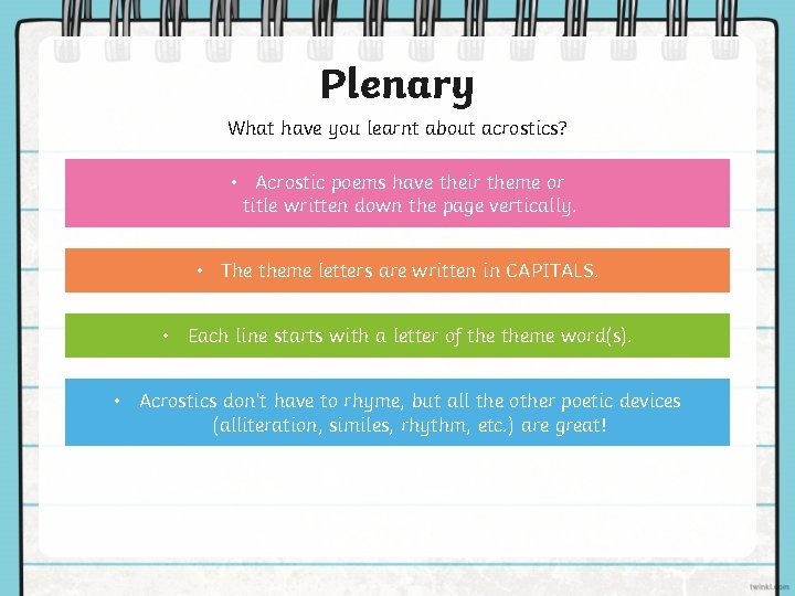 Plenary What have you learnt about acrostics? • Acrostic poems have their theme or