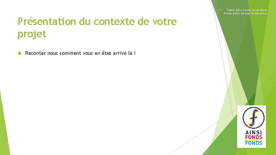  Présentation du contexte de votre projet Raconter nous comment vous en êtes arrivé