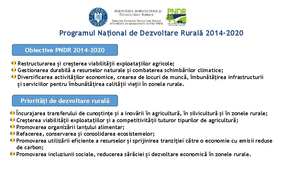 Programul Național de Dezvoltare Rurală 2014 -2020 Obiective PNDR 2014 -2020 Restructurarea şi creşterea