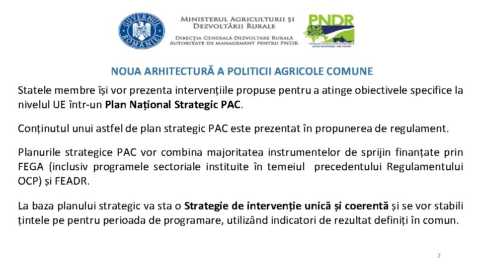 NOUA ARHITECTURĂ A POLITICII AGRICOLE COMUNE Statele membre își vor prezenta intervențiile propuse pentru